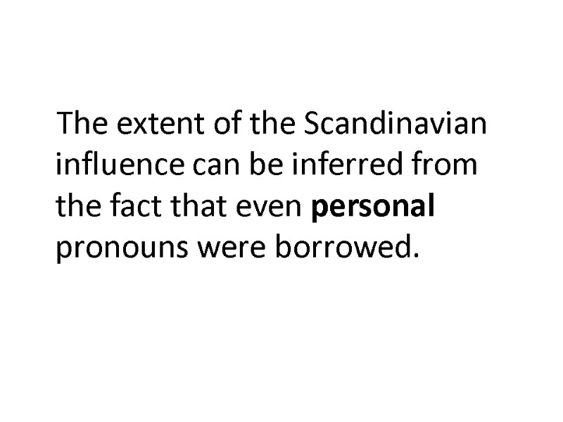 The extent of the Scandinavian influence can be inferred from the fact that even